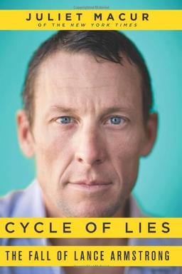 Cycle of Lies: The Fall of Lance Armstrong