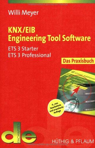 KNX / EIB Engineering Tool Software: Das Praxisbuch für ETS 3 Starter, ETS 3 Professional