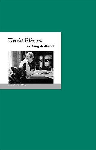 Tania Blixen in Rungstedlund: Menschen und Orte