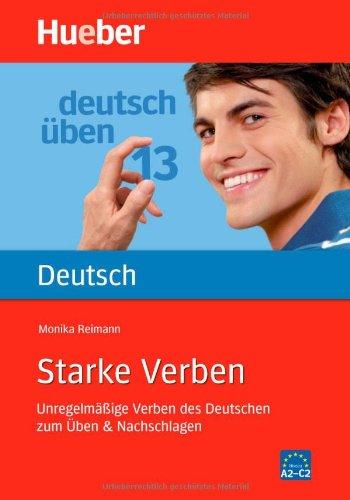 Starke Verben: Unregelmäßige Verben des Deutschen zum Üben & Nachschlagen