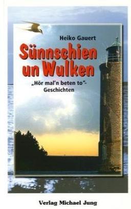 Sünnschien un Wulken. Hör mal'n beten to"-Geschichten