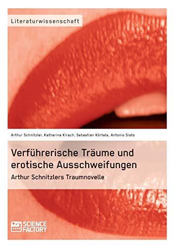 Verführerische Träume und erotische Ausschweifungen. Arthur Schnitzlers Traumnovelle