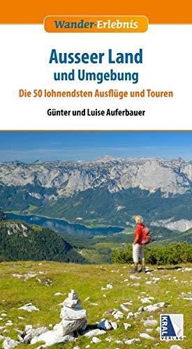 Ausseerland und Umgebung: 35 lohnende Ausflüge und Touren (Wander-Erlebnis)