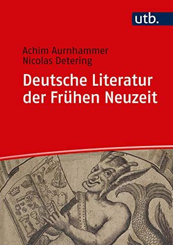 Deutsche Literatur der Frühen Neuzeit: Humanismus, Barock, Frühaufklärung