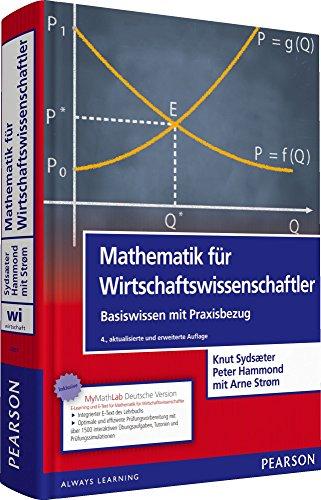 Mathematik für Wirtschaftswissenschaftler: Basiswissen mit Praxisbezug (inkl. E-Learning MyMathLab Deutsche Version und E-Text (Pearson Studium - Economic BWL)