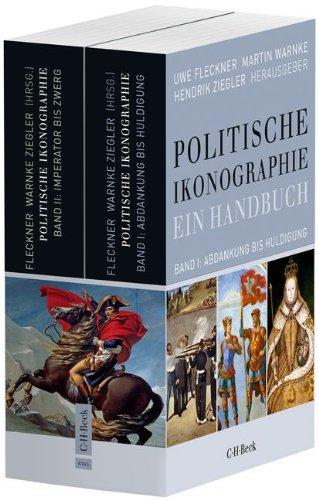 Politische Ikonographie. Ein Handbuch: In 2 Bänden. Bd.1: Abdankung bis Huldigung. Bd. 2: Imperator bis Zwerg