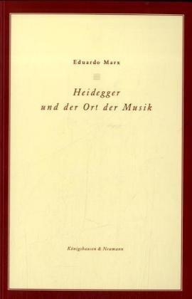 Heidegger und der Ort der Musik (Epistemata - Würzburger wissenschaftliche Schriften. Reihe Philosophie)