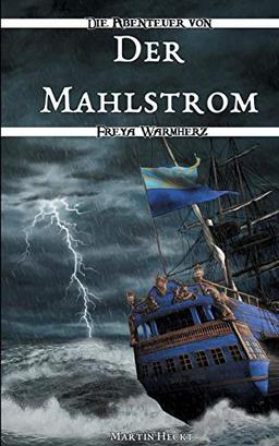 Der Mahlstrom (Die Abenteuer von Freya Warmherz)