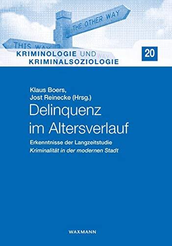 Delinquenz im Altersverlauf: Erkenntnisse der Langzeitstudie Kriminalität in der modernen Stadt (Kriminologie und Kriminalsoziologie)