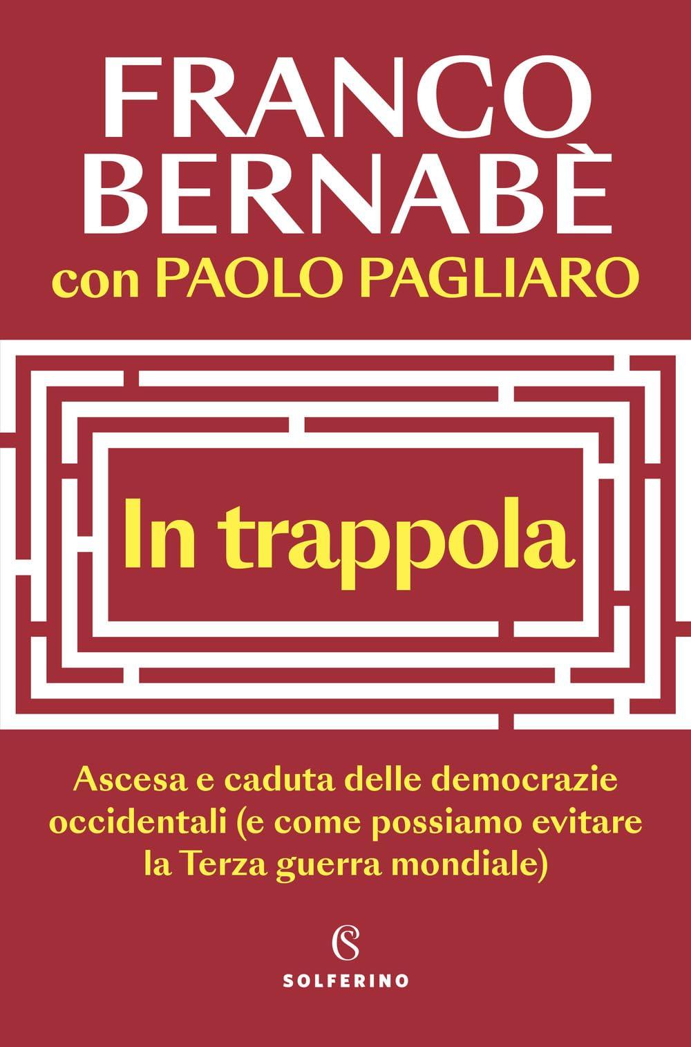 In trappola. Ascesa e caduta delle democrazie occidentali (e come possiamo evitare la Terza guerra mondiale) (Saggi)