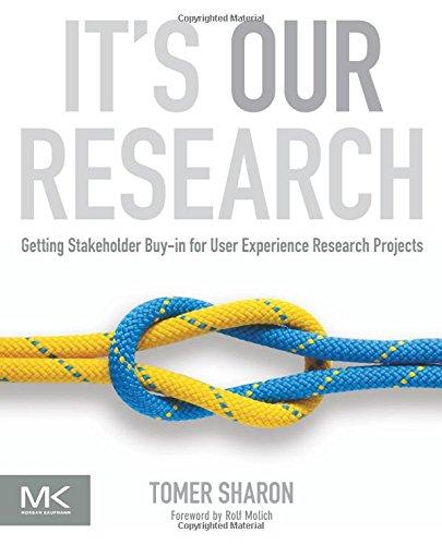 It's Our Research: Getting Stakeholder Buy-in for User Experience Research Projects