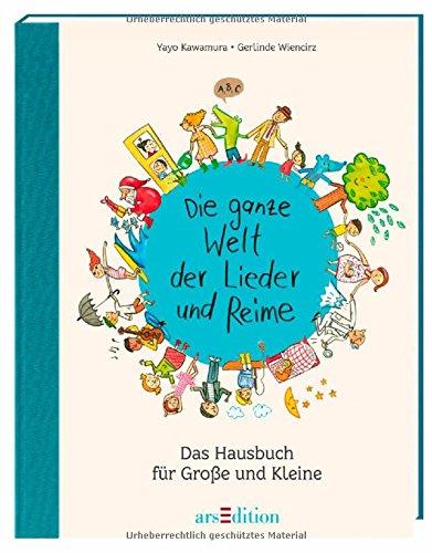 Die ganze Welt der Lieder und Reime: Hausbuch für Große und Kleine