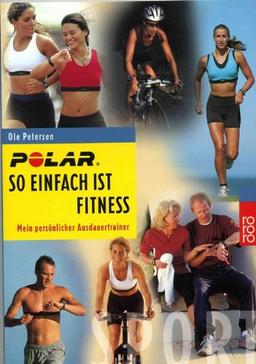 So einfach ist Fitness. Mein persönlicher Ausdauertrainer: Mein persönlicher Ausdauertrainer. Optimaltraining für Kondition, Fatburning, Gesundheit, ... als Trainingsbegleiter. (Sport)