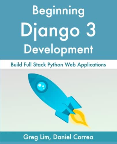 Beginning Django 3: Build Full Stack Python Web Applications