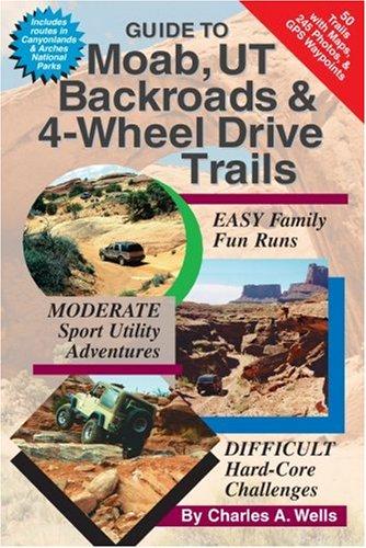 Guide to Moab, Ut Backroads and 4-Wheel Drive Trails