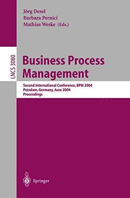 Business Process Management: Second International Conference, BPM 2004, Potsdam, Germany, June 17-18, 2004, Proceedings (Lecture Notes in Computer Science, Band 3080)