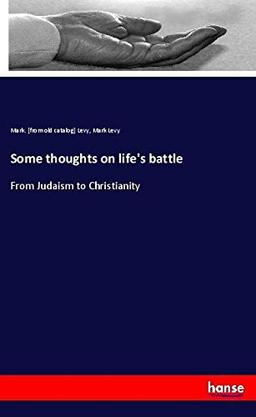 Some thoughts on life's battle: From Judaism to Christianity