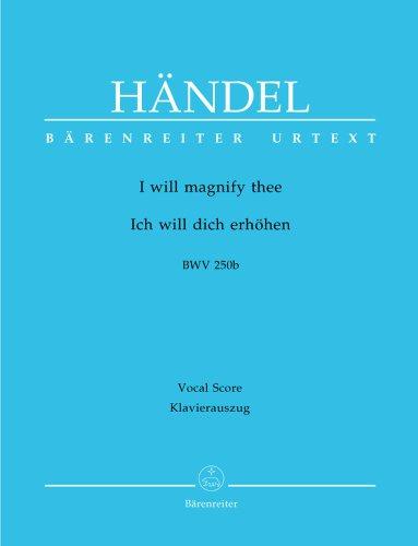 I will magnify thee HWV 250b / Ich will dich erhöhen --- Chant et Piano