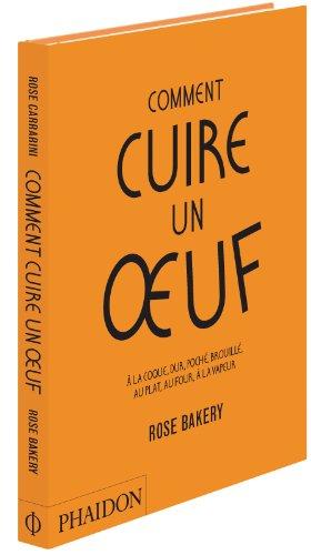 Comment cuire un oeuf : à la coque, dur, poché, brouillé, au plat, au four, à la vapeur : Rose Bakery