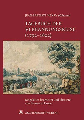 Jean-Baptiste Henry (Opraem). Tagebuch der Verbannungsreise (1792-1802): Aufzeichnungen des Abbé Henry über die Französische Revolution, sein Exil und ... Briefwechsel und Denkwürdigkeiten)