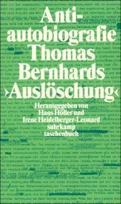 Antiautobiografie: Zu Thomas Bernhards »Auslöschung« (suhrkamp taschenbuch)