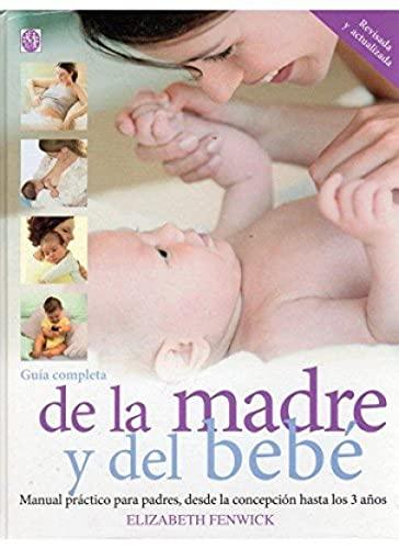 Guía completa de la madre y del bebé (MADRE Y BEBÉ)