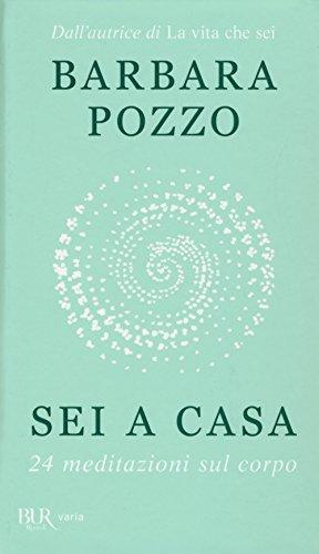 Sei a casa. 24 meditazioni sul corpo (BUR Varia)