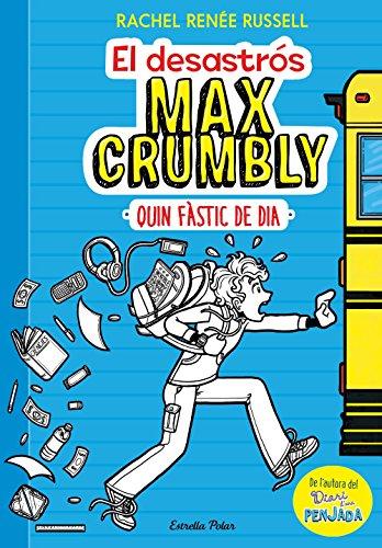 El desastrós Max Crumbly. Quin fàstic de dia : Max Crumbly 1