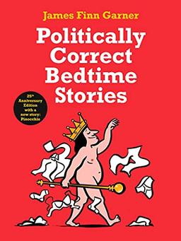 Politically Correct Bedtime Stories: 25th Anniversary Edition with a new story: Pinocchio