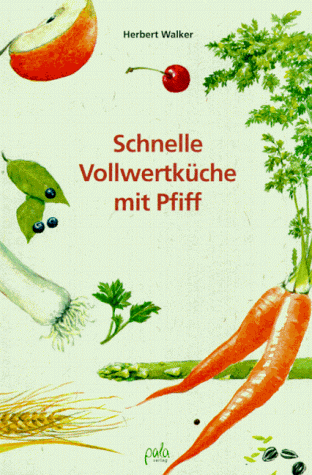 Schnelle Vollwertküche mit Pfiff