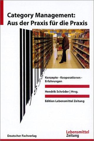 Category Management - Aus der Praxis für die Praxis