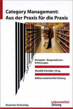 Category Management - Aus der Praxis für die Praxis