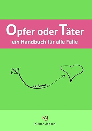 Opfer oder Täter: ein Handbuch für alle Fälle