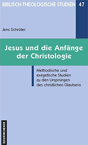 Jesus und die Anfänge der Christologie (Biblisch-Theologische Studien)