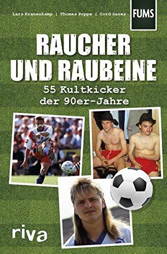 Raucher und Raubeine: 55 Kultkicker der 90er-Jahre