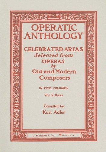 Operatic Anthology, Volume V: Celebrated Arias Selected from Operas by Old and Modern Composers: 5