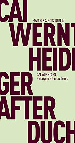 Heidegger after Duchamp (Fröhliche Wissenschaft)