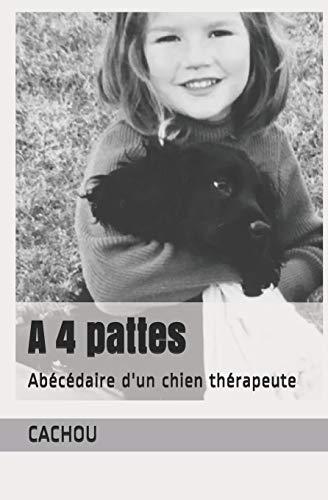 A 4 pattes: Abécédaire d'un chien thérapeute