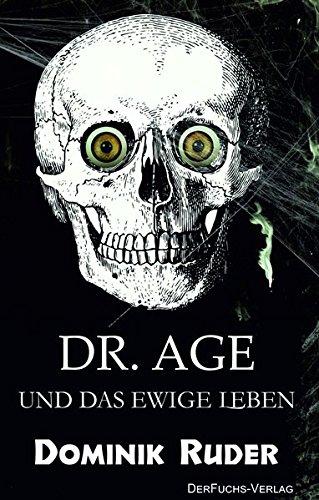 Dr. Age und das ewige Leben