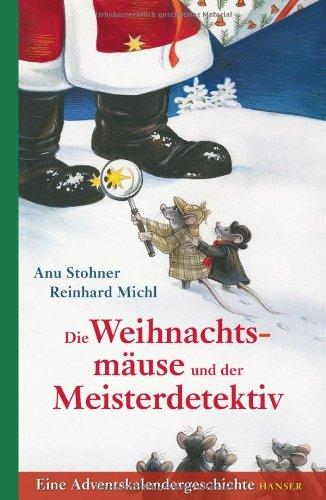 Die Weihnachtsmäuse und der Meisterdetektiv: Eine Adventskalendergeschichte