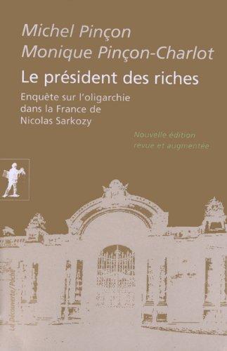 Le président des riches : enquête sur l'oligarchie dans la France de Nicolas Sarkozy