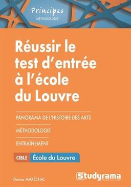 Réussir le test d'entrée à l'Ecole du Louvre : se préparer au questionnaire et au travail de rédaction sur un texte