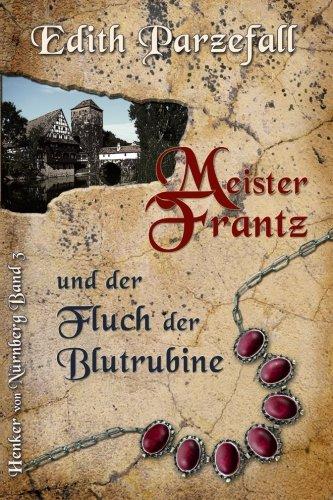 Meister Frantz und der Fluch der Blutrubine (Henker von Nürnberg)