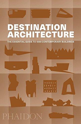 Destination: Architecture: The Essential Travel Guide