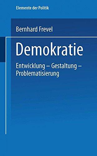 Demokratie: Entwicklung - Gestaltung - Problematisierung (Elemente der Politik)