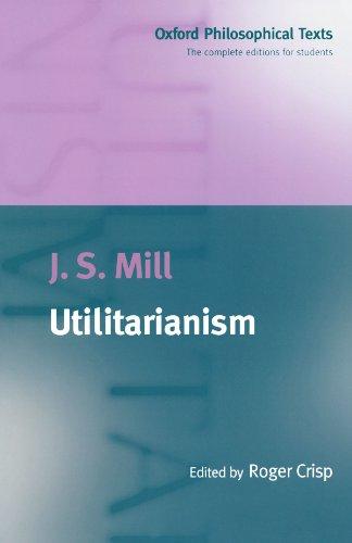 Utilitarianism (Oxford Philosophical Texts)