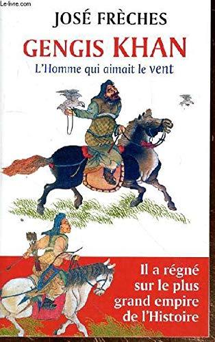 GENGIS KHAN - L'HOMME QUI AIMAIT LE VENT +- IL A REGNE SUR LE PLUS GRAND EMPIRE DE L'HISTOIRE