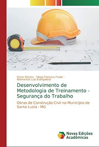 Desenvolvimento de Metodologia de Treinamento - Segurança do Trabalho: Obras de Construção Civil no Município de Santa Luzia - MG