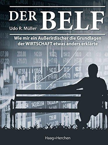 Der Belf: Wie mir ein Außerirdischer die Grundlagen der WIRTSCHAFT etwas anders erklärte