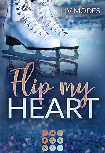 Flip my Heart: Berührende Winter-Sports-Romance über das Sprengen von Grenzen